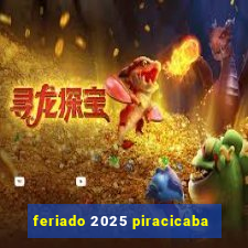 feriado 2025 piracicaba